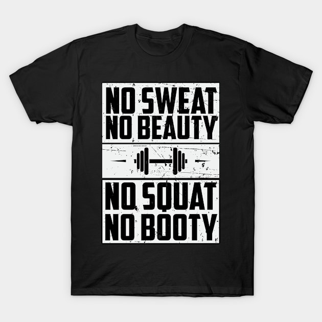 No Sweat No Beauty No Squat No Booty - Fitness Gym T-Shirt by D3Apparels